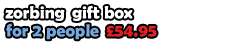 Zorbing Gift Box - £54.95 for 2!